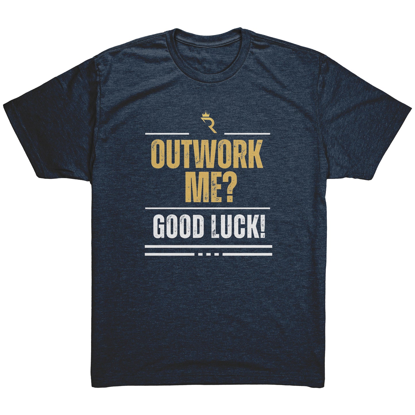 Outwork Me? - T Shirt