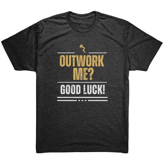 Outwork Me? - T Shirt